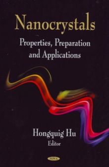 Nanocrystals : Properties, Preparation & Applications, Hardback Book Nanocrystals : Properties, Preparation & Applications, Hardback Book