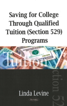 Saving for College Through Qualified Tuition (Section 529) Programs, Paperback Book Saving for College Through Qualified Tuition (Section 529) Programs, Paperback Book