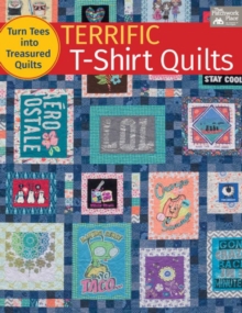 Terrific T-Shirt Quilts : Turn Tees into Treasured Quilts, Paperback / softback Book Terrific T-Shirt Quilts : Turn Tees into Treasured Quilts, Paperback / softback Book