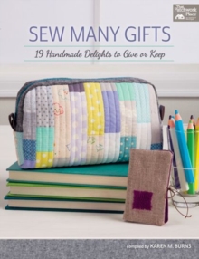 Sew Many Gifts : 19 Handmade Delights to Give or Keep, Paperback / softback Book Sew Many Gifts : 19 Handmade Delights to Give or Keep, Paperback / softback Book