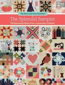 The Splendid Sampler : 100 Spectacular Blocks from a Community of Quilters, Paperback / softback Book The Splendid Sampler : 100 Spectacular Blocks from a Community of Quilters, Paperback / softback Book