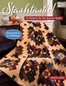 Stashtastic! : 12 Patterns for Fat-Quarter Quilts, Paperback / softback Book Stashtastic! : 12 Patterns for Fat-Quarter Quilts, Paperback / softback Book