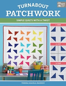 Turnabout Patchwork : Simple Quilts with a Twist, Paperback / softback Book Turnabout Patchwork : Simple Quilts with a Twist, Paperback / softback Book