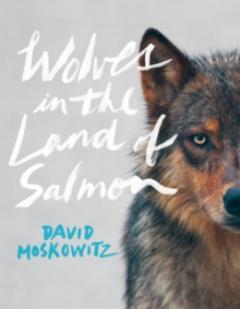 Wolves in the Land of Salmon, Hardback Book Wolves in the Land of Salmon, Hardback Book