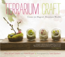 Terrarium Craft : Create 50 Magical, Miniature Worlds, Paperback Book Terrarium Craft : Create 50 Magical, Miniature Worlds, Paperback Book