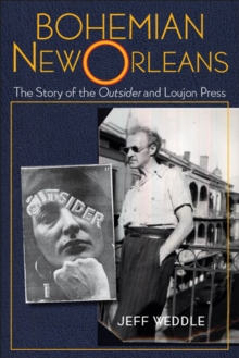 Bohemian New Orleans : The Story of the Outsider and Loujon Press