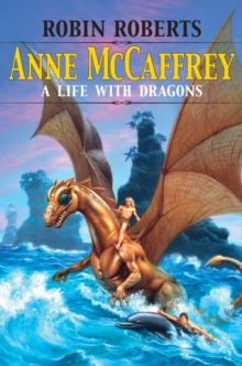 Anne McCaffrey : A Life with Dragons