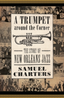 A Trumpet around the Corner : The Story of New Orleans Jazz