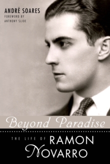 Beyond Paradise : The Life of Ramon Novarro