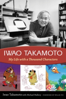 Iwao Takamoto : My Life with a Thousand Characters