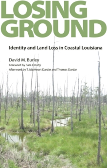 Losing Ground : Identity and Land Loss in Coastal Louisiana