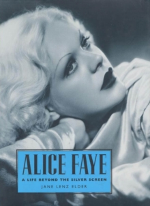 Alice Faye : A Life Beyond the Silver Screen