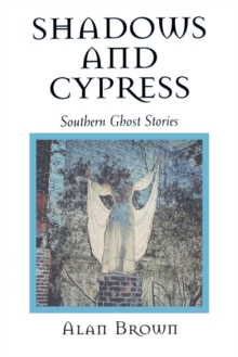 Shadows and Cypress : Southern Ghost Stories