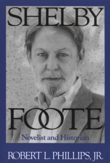 Shelby Foote : Novelist and Historian