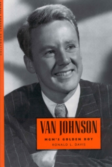 Van Johnson : MGM's Golden Boy