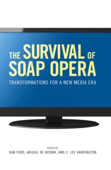 The Survival of Soap Opera : Transformations for a New Media Era