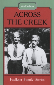 Across the Creek : Faulkner Family Stories