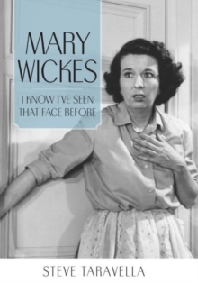 Mary Wickes : I Know I've Seen That Face Before, Hardback Book Mary Wickes : I Know I've Seen That Face Before, Hardback Book