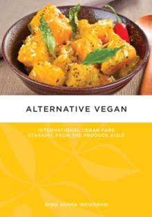 Alternative Vegan : INTERNATIONAL VEGAN FARE STRAIGHT FROM THE PRODUCE AISLE