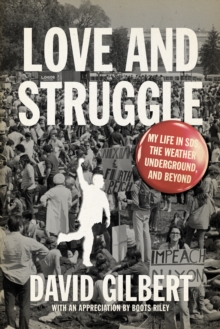 Love And Struggle : My Life in SDS, the Weather Underground, and Beyond, Paperback / softback Book Love And Struggle : My Life in SDS, the Weather Underground, and Beyond, Paperback / softback Book