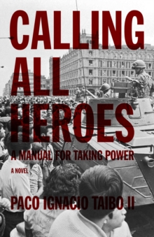 Calling All Heroes : A MANUAL FOR TAKING POWER