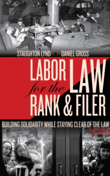 Labor Law for the Rank and Filer, Second Edition : While Staying Clear