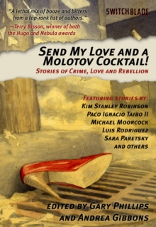 Send My Love and a Molotov Cocktail : Stories of Crime, Love and Rebellion