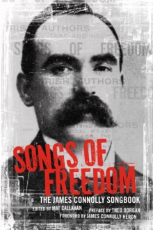Songs Of Freedom : The James Connolly Songbook, Paperback / softback Book Songs Of Freedom : The James Connolly Songbook, Paperback / softback Book