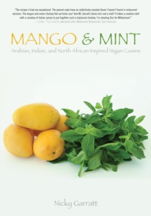 Mango & Mint : Arabian, Indian, and North African Inspired Vegan Cuisine