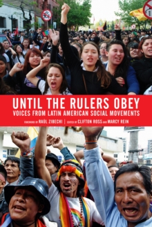 Until the Rulers Obey : Voices from Latin American Social Movements