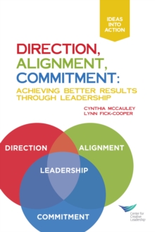 Direction, Alignment, Commitment: Achieving Better Results Through Leadership, First Edition