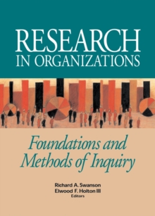 Research in Organizations : Foundations and Methods in Inquiry