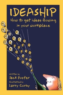 Ideaship : How to Get Ideas Flowing in Your Workplace