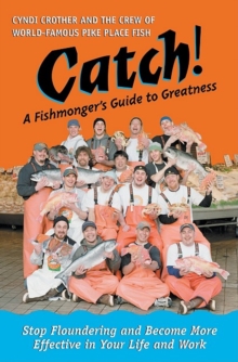 Catch! : A Fishmonger's Guide to Greatness