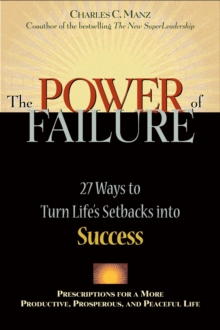 The Power of Failure : 27 Ways to Turn Life's Setbacks into Success