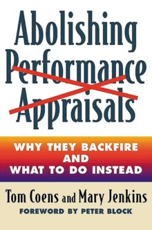 Abolishing Performance Appraisals : Why They Backfire and What to Do Instead