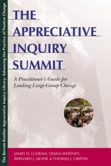 The Appreciative Inquiry Summit : A Practitioner's Guide for Leading Large-Group Change