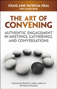 The Art of Convening: Authentic Engagement in Meetings, Gatherings, and Conversations : Authentic Engagement in Meetings, Gatherings, and Conversations, Paperback Book The Art of Convening: Authentic Engagement in Meetings, Gatherings, and Conversations : Authentic Engagement in Meetings, Gatherings, and Conversations, Paperback Book