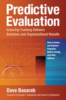 Predictive Evaluation : Ensuring Training Delivers Business and Organizational Results