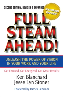 Full Steam Ahead! : Unleash the Power of Vision in Your Work and Your Life