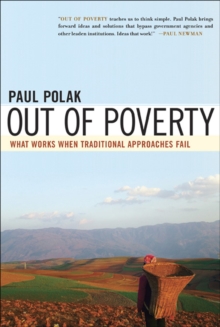 Out of Poverty : What Works When Traditional Approaches Fail