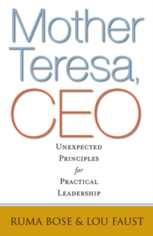 Mother Teresa, CEO: Unexpected Principles for Practical Leadership, Hardback Book Mother Teresa, CEO: Unexpected Principles for Practical Leadership, Hardback Book