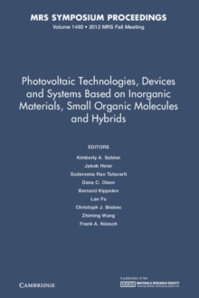 Photovoltaic Technologies, Devices and Systems Based on Inorganic Materials, Small Organic Molecules and Hybrids: Volume 1493, Hardback Book Photovoltaic Technologies, Devices and Systems Based on Inorganic Materials, Small Organic Molecules and Hybrids: Volume 1493, Hardback Book