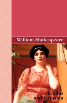 Troilus and Cressida, Paperback / softback Book Troilus and Cressida, Paperback / softback Book