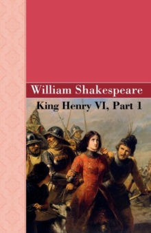 King Henry VI, Part 1, Paperback / softback Book King Henry VI, Part 1, Paperback / softback Book