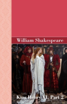 King Henry VI, Part 2, Paperback / softback Book King Henry VI, Part 2, Paperback / softback Book