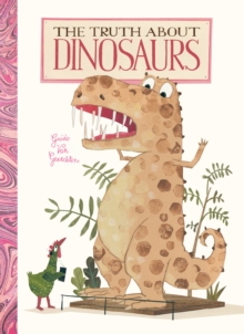 The Truth About Dinosaurs, Hardback Book The Truth About Dinosaurs, Hardback Book