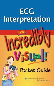 ECG Interpretation: An Incredibly Visual! Pocket Guide, Paperback Book ECG Interpretation: An Incredibly Visual! Pocket Guide, Paperback Book