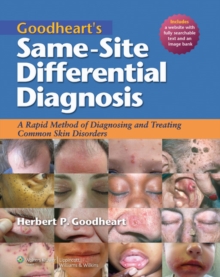 Goodheart's Same-Site Differential Diagnosis: A Rapid Method of Diagnosing and Treating Common Skin Disorders, Hardback Book Goodheart's Same-Site Differential Diagnosis: A Rapid Method of Diagnosing and Treating Common Skin Disorders, Hardback Book