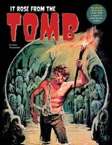 It Rose From The Tomb : Celebrating the 20th Century's best horror comics